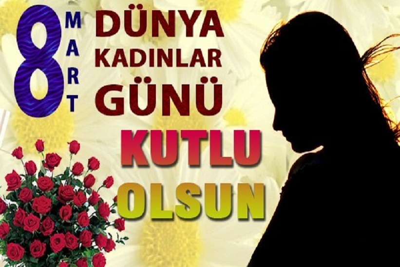 8 Mart Dünya Kadınlar Günü Kutlu Olsun